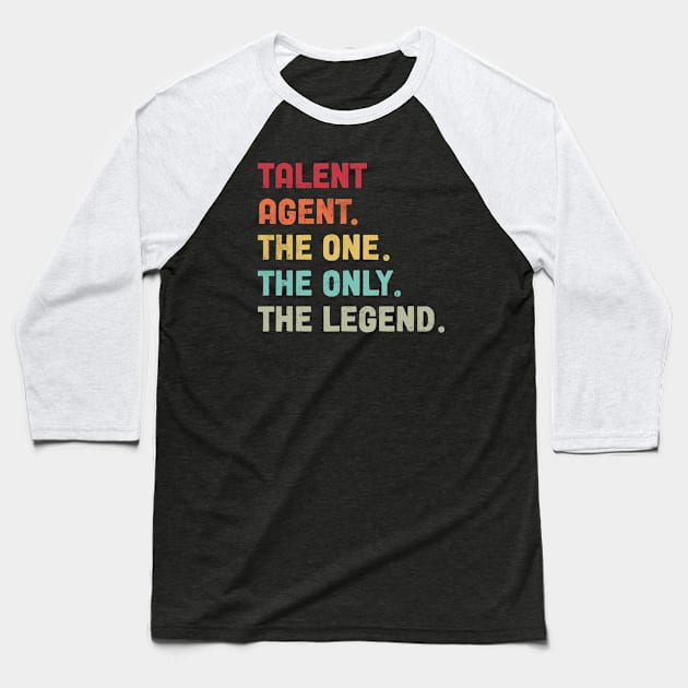 Talent Agent - The One The Legend Design Baseball T-Shirt by best-vibes-only